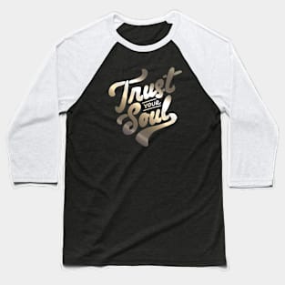 Trust your Soul Baseball T-Shirt